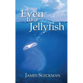 Even to a Jellyfish