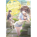 My Instant Death Ability Is So Overpowered, No One in This Other World Stands a Chance Against Me!, Vol. 8 (Light Novel): Volume 8