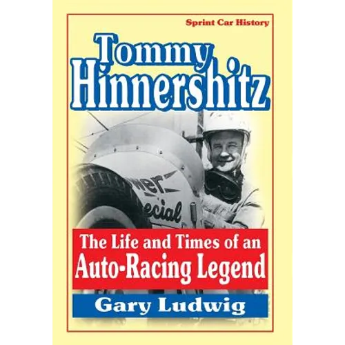 Tommy Hinnershitz. the Life and Times of an Auto-Racing Legend