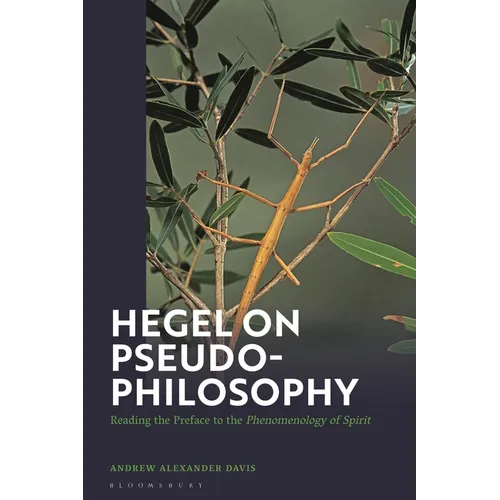 Hegel on Pseudo-Philosophy: Reading the Preface to the Phenomenology of Spirit