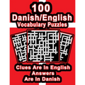100 Danish/English Vocabulary Puzzles: Learn Danish By Doing FUN Puzzles!, 100 8.5 x 11 Crossword Puzzles With Clues In English, Answers in Danish