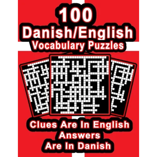 100 Danish/English Vocabulary Puzzles: Learn Danish By Doing FUN Puzzles!, 100 8.5 x 11 Crossword Puzzles With Clues In English, Answers in Danish