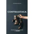 CONTRAATACA (Spanish edition): Pasando de la Liberación Al Dominio