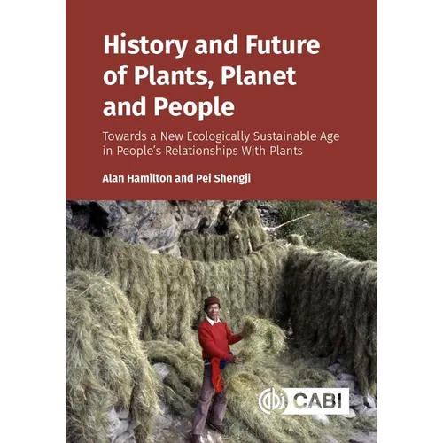 History and Future of Plants, Planet and People: Towards a New Ecologically Sustainable Age in Peopleôçös Relationships with Plants