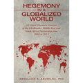 Hegemony in a Globalized World: A Critical Discourse Analysis of the G8-Broader Middle East and North Africa Partnership from 2004 to 2013