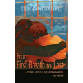 From First Breath to Last: A Story About Love, Womanhood and Aging