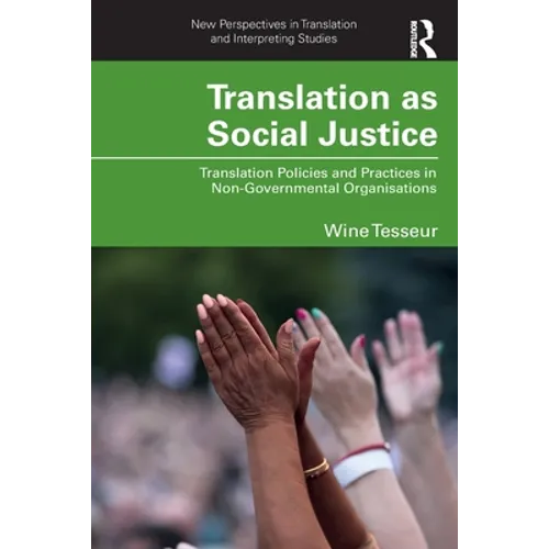 Translation as Social Justice: Translation Policies and Practices in Non-Governmental Organisations
