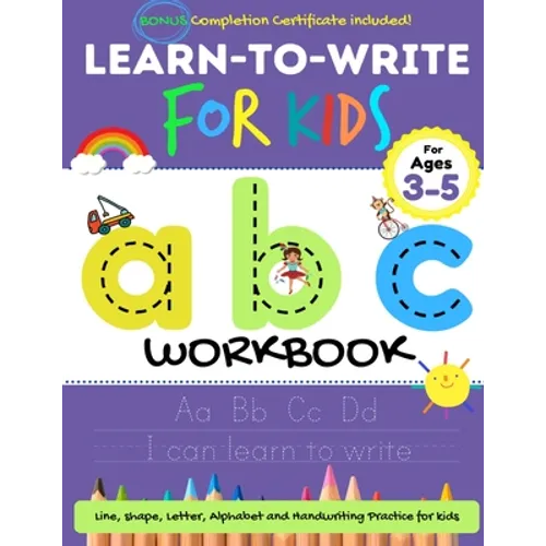 Learn to Write For Kids ABC Workbook: A Workbook For Kids to Practice Pen Control, Line Tracing, Letters, Shapes and More! (ABC Activity Book)