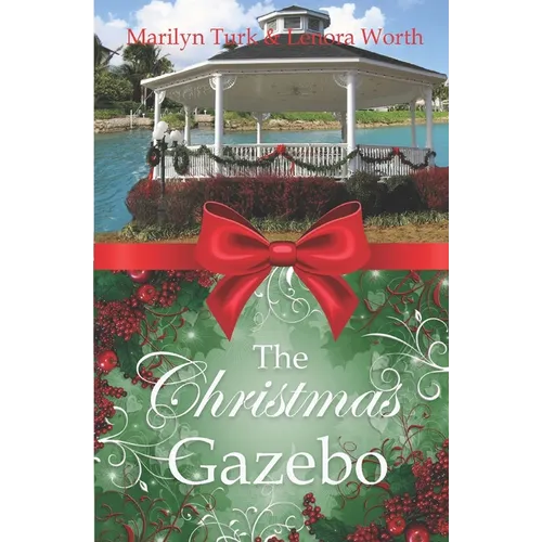 The Christmas Gazebo: Two Christmas Romances of past and present