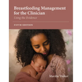 Breastfeeding Management for the Clinician: Using the Evidence
