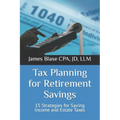 Tax Planning for Retirement Savings: 15 Strategies for Saving Income and Estate Taxes