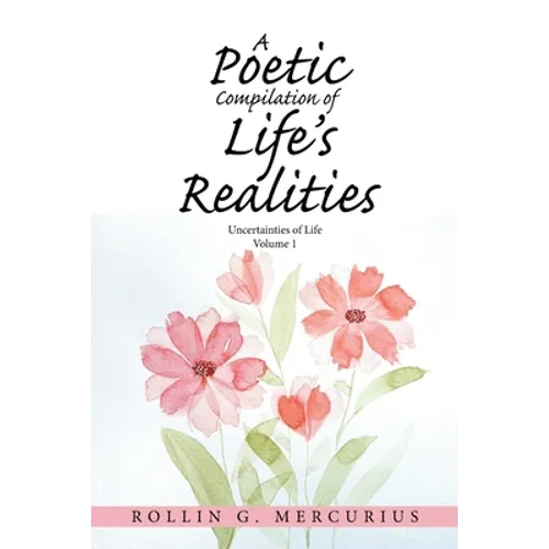 A Poetic Compilation of Life's Realities: Uncertainties of Life