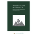 Biopoéticas para las biopolíticas: El pensamiento literario latinoamericano ante la cuestión animal