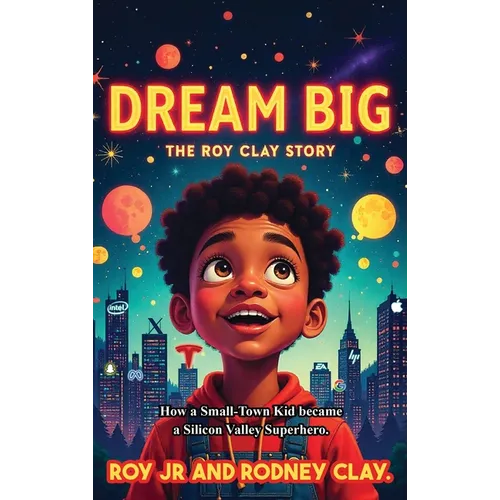 "Dream Big - The Roy Clay Story": "How a Small-Town Kid Became a Silicon Valley Superhero"