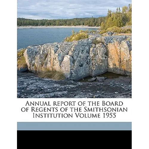 Annual report of the Board of Regents of the Smithsonian Institution Volume 1955