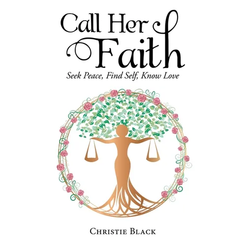 Call Her Faith: Seek Peace, Find Self, Know Love