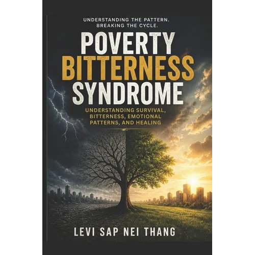 Poverty Bitterness Syndrome: Understanding Survival, Bitterness, Emotional Patterns, and Healing