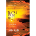 Tantra for the West: A Direct Path to Living the Life of Your Dreams