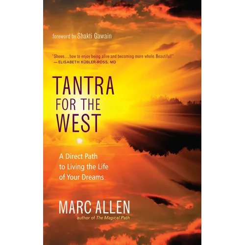 Tantra for the West: A Direct Path to Living the Life of Your Dreams