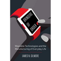 Bringers of Order: Wearable Technologies and the Manufacturing of Everyday Life