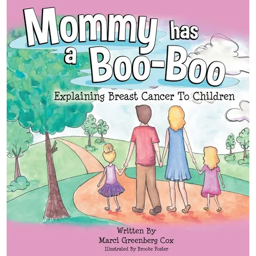 Mommy Has a Boo-Boo: Explaining Breast Cancer to Children