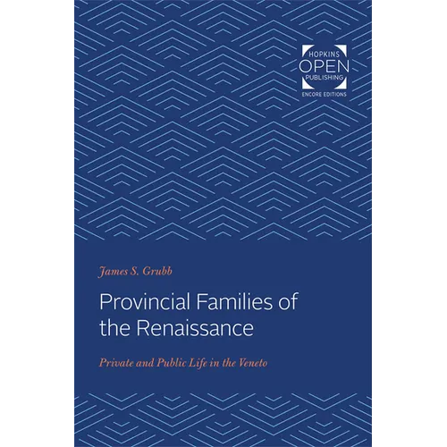 Provincial Families of the Renaissance: Private and Public Life in the Veneto