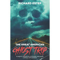 The Great American Ghost Trip: 10 Nights. 10 Haunted Locations. 4000 Miles. A Whole Lotta Ghosts!
