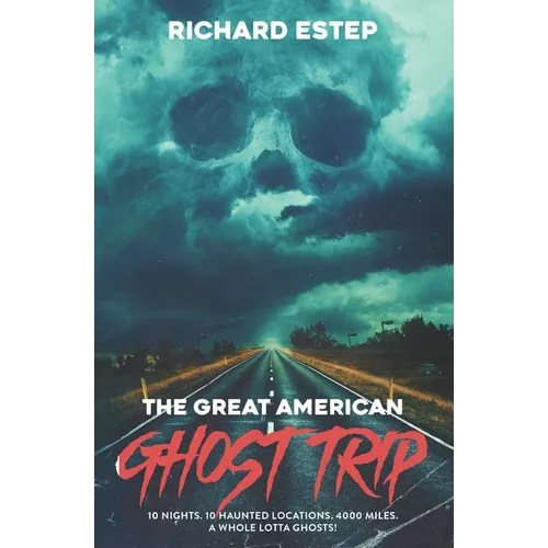 The Great American Ghost Trip: 10 Nights. 10 Haunted Locations. 4000 Miles. A Whole Lotta Ghosts!