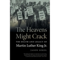 The Heavens Might Crack: The Death and Legacy of Martin Luther King Jr.