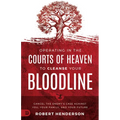 Operating in the Courts of Heaven to Cleanse Your Bloodline: Cancel the Enemy's Case Against You, Your Family, and Your Future