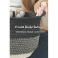 Crochet Basket Tutorials: Different Types of Baskets Crochet Patterns: How to Crochet Baskets