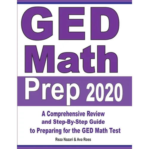 GED Math Prep 2020: A Comprehensive Review and Step-By-Step Guide to Preparing for the GED Math Test