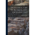 Excellence, Can We Be Equal and Excellent Too