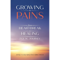 Growing Pains: From Heartbreak to Healing a Poetic Journey