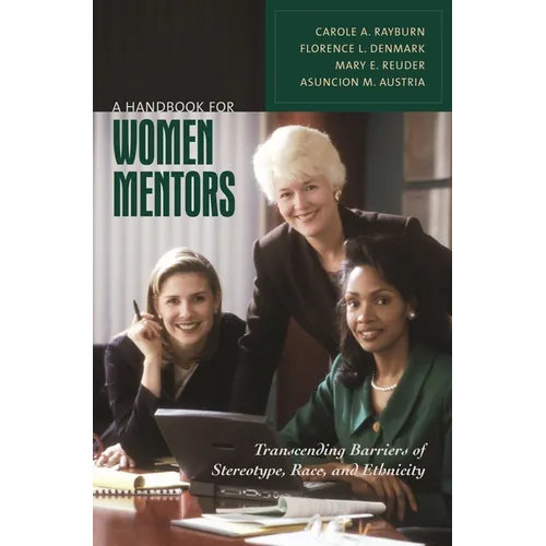 A Handbook for Women Mentors: Transcending Barriers of Stereotype, Race, and Ethnicity