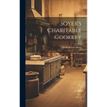 Soyer's Charitable Cookery