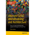 Ultimate Lego Worldbuilding and Architecture: How to Create Anything with Speedy Techniques at a Low Price
