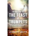 The Mystery of the Feast of Trumpets: The earth-shattering wake-up call announcing the coming of the King of Glory!