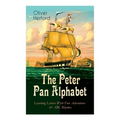 The Peter Pan Alphabet - Learning Letters With Fun Adventures & ABC Rhymes: Learn Your ABC with the Magic of Neverland & Splash of Tinkerbell's Fairyd