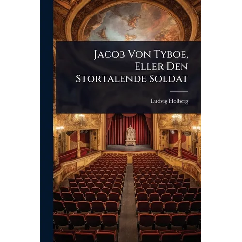 Jacob Von Tyboe, Eller Den Stortalende Soldat