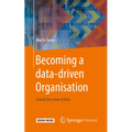 Becoming a Data-Driven Organisation: Unlock the Value of Data