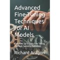 Advanced Fine-Tuning Techniques for AI Models: The Most Up To Date Fine Tuning Methods Currently Published