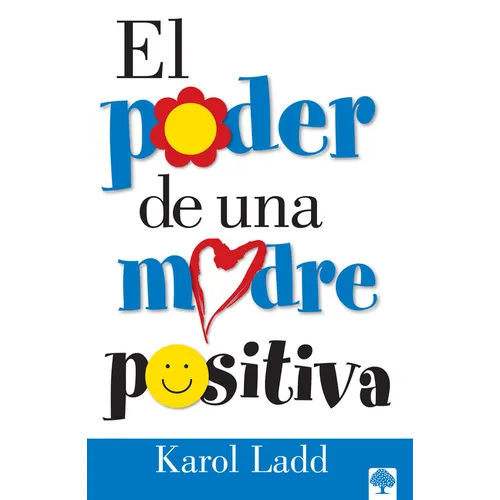 El Poder de Una Madre Positiva = The Power of a Positive Mom