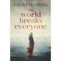 The World Breaks Everyone: A Novel of Suspense