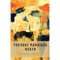 Tuesday Marriage Death