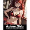 Sexy Anime Coloring Book: Manga Art & Anime Enthusiasts Stress Relief Naughty Adult Coloring