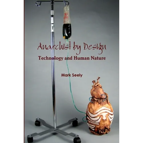 Anarchist by Design: Technology and Human Nature