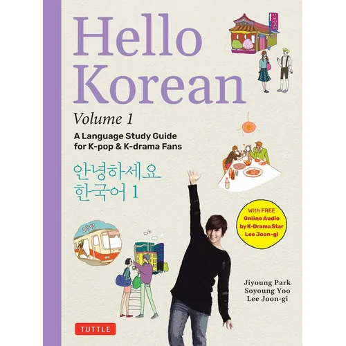 Hello Korean Volume 1: A Language Study Guide for K-Pop and K-Drama Fans with Online Audio Recordings by K-Drama Star Lee Joon-Gi!