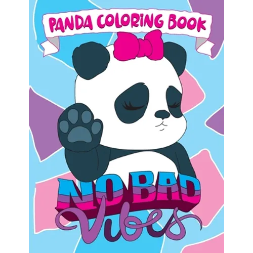 Panda Coloring Book: No Bad Vibes: Kawaii Panda Gift for Girls and Women, Coloring Pages with Cute Panda Bear Illustrations, Positive and I
