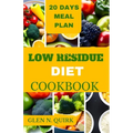 Low Residue Diet Cookbook: A complete beginner guide to cure IBs, diverticulitis, and loss weight